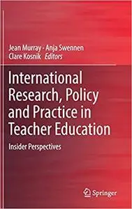 International Research, Policy and Practice in Teacher Education: Insider Perspectives