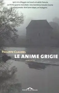 Philippe Claudel - Le anime grigie