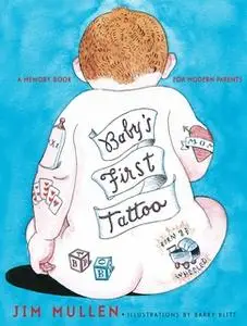 «Baby's First Tattoo: A Memory Book for Modern Parents» by Jim Mullen