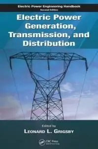 Electric Power Generation, Transmission, and Distribution, , Second Edition (repost)