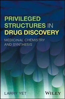 Privileged Structures in Drug Discovery : Medicinal Chemistry and Synthesis