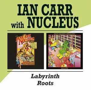 Ian Carr with Nucleus - Labyrinth (1973) & Roots (1973) [Reissue 2002]