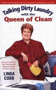 «Talking Dirty Laundry with the Queen of Clean» by Linda Cobb