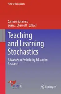 Teaching and Learning Stochastics: Advances in Probability Education Research