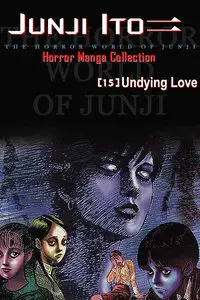 Horror Manga Collection Vol.15: Undying Love