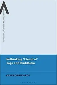 Rethinking 'Classical Yoga' and Buddhism: Meditation, Metaphors and Materiality