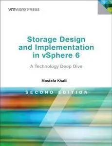 Storage Design and Implementation in VSphere 6 : A Technology Deep Dive, Second Edition