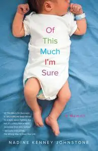 «Of This Much I'm Sure» by Nadine Kenney Johnstone