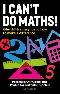 I Can't Do Maths!: Why Children Say It and How to Make a Difference