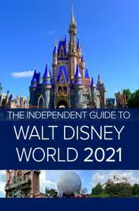 The Independant Guide to Walt Disney World 2021