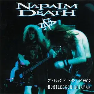 Napalm Death - Bootlegged In Japan (2009)