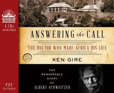Answering the Call: The Doctor Who Made Africa His Life: The Remarkable Story of Albert Schweitzer (Audiobook) 