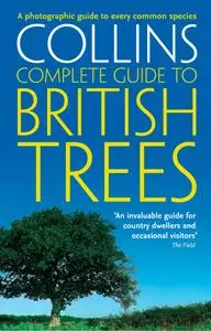 Collins Complete Guide to British Trees: A Photographic Guide to every common species