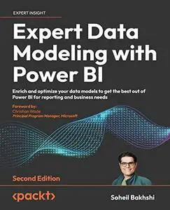 Expert Data Modeling with Power BI: Enrich and optimize your data models to get the best out of Power BI, 2nd Edition
