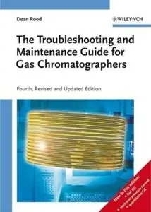 The Troubleshooting and Maintenance Guide for Gas Chromatographers (4th edition)