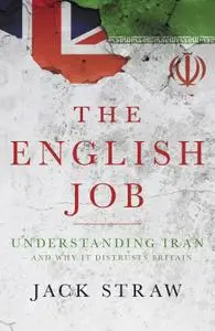 The English Job: Understanding Iran and Why It Distrusts Britain