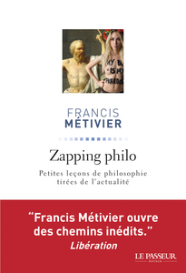 Zapping philo: Petites leçons de philosophie tirées de l'actualité - Francis Métivier