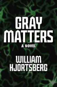 «Gray Matters» by William Hjortsberg