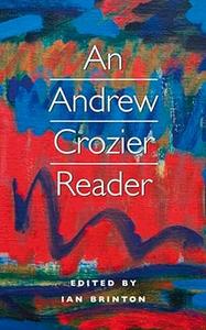 An Andrew Crozier Reader