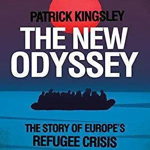 The New Odyssey: The Story of Europe's Refugee Crisis [Audiobook]