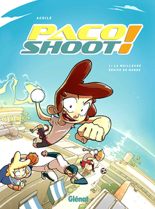 Paco Shoot - Tome 1 - La meilleure équipe du monde !