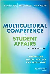 Multicultural Competence in Student Affairs: Advancing Social Justice and Inclusion, 2nd edition