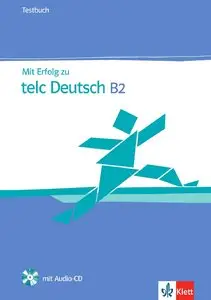 Hans-Jürgen Hantschel, Verena Klotz, "Mit Erfolg zu telc Deutsch B2. Testbuch mit Audio-CD"