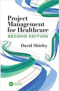 Project Management for Healthcare 2nd Edition