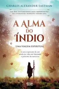 «A Alma do Índio» by Charles Alexander Eastman