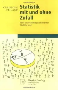 Statistik mit und ohne Zufall: Eine anwendungsorientierte Einführung: Eine Anwendungsorientierte Einfuhrung
