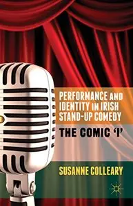 Performance and Identity in Irish Stand-Up Comedy: The Comic 'i'