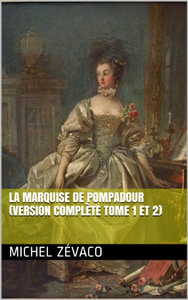 La Marquise de Pompadour - Michel Zévaco