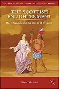 The Scottish Enlightenment: Race, Gender, and the Limits of Progress