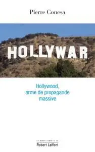 Pierre Conesa, "Hollywar : Hollywood, arme de propagande massive"