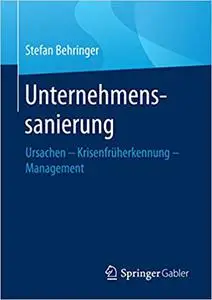 Unternehmenssanierung: Ursachen - Krisenfrüherkennung - Management (Repost)