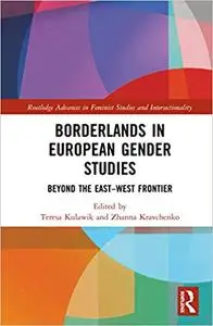 Borderlands in European Gender Studies: Beyond the East–West Frontier