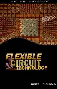 Flexible Circuit Technology, Third Edition (Repost)
