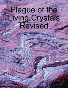 «Plague of the Living Crystals» by Barry Lee Jones