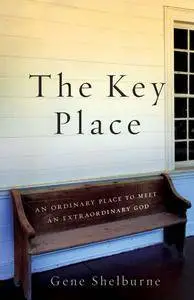 The Key Place: An Ordinary Place to Meet an Extraordinary God