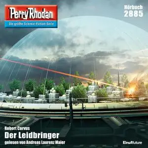 «Perry Rhodan - Episode 2885: Der Leidbringer» by Robert Corvus