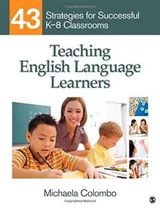 Teaching English Language Learners: 43 Strategies for Successful K-8 Classrooms