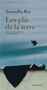 Anuradha Roy, "Les plis de la terre"