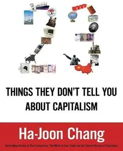 23 Things They Don't Tell You About Capitalism by Ha-Joon Chang (Repost)