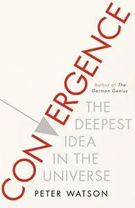 Convergence: The Idea at the Heart of Science