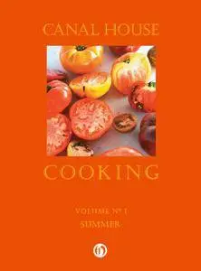 Summer, Canal House Cooking, Volume 1 (Repost)