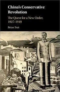 China's Conservative Revolution: The Quest for a New Order, 1927-1949