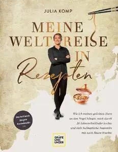 Julia Komp - Meine Weltreise in Rezepten