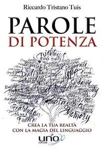 Parole di Potenza: Crea la tua realtà con la magia del linguaggio