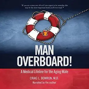 Man Overboard!: A Medical Lifeline for the Aging Male [Audiobook]