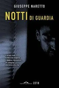 Giuseppe Naretto - Notti di guardia
